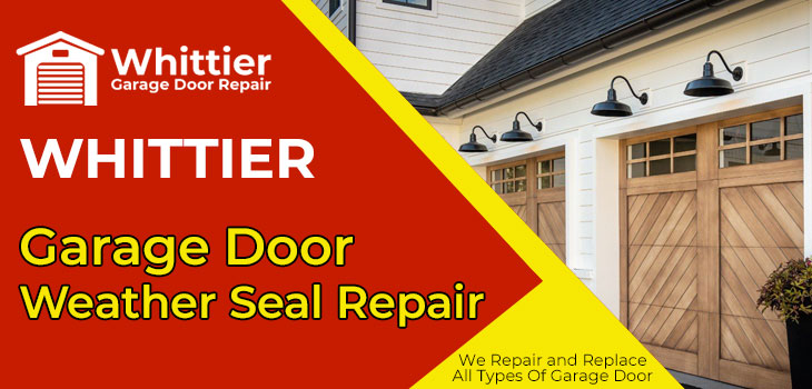 Garage Door Weather Seal Repair, Garage Door Repair Whittier 90604